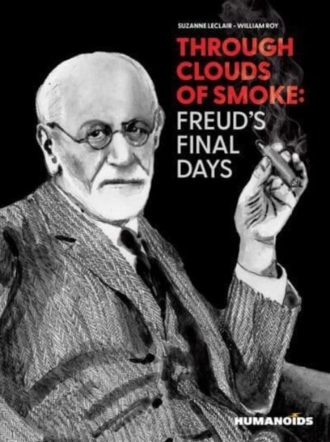 Book cover of "Through Clouds of Smoke: Freud's Final Days" featuring Sigmund Freud smoking a cigar.