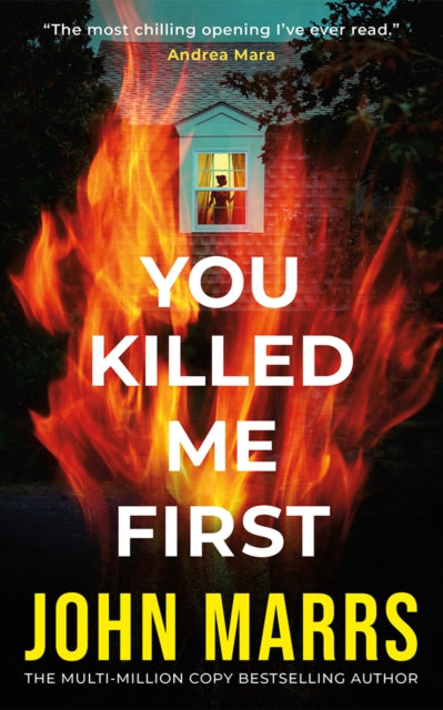 Book cover for "You Killed Me First" by John Marrs, featuring a burning house.