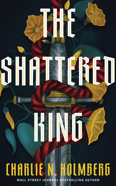 The Shattered King book cover with a sword wrapped in red rope and yellow flowers.
