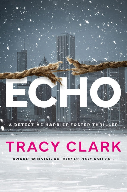 Book cover for Echo, a Detective Harriet Foster thriller by Tracy Clark.