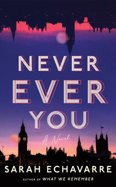 Book cover for "Never Ever You: A Novel" by Sarah Echevarre.