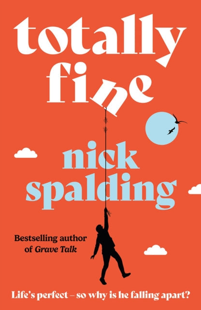 Book cover for "Totally Fine" by Nick Spalding, featuring a man hanging from a rope.