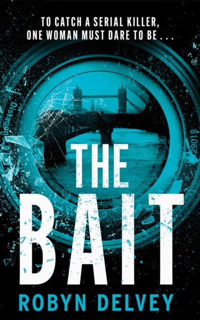 The Bait by Robyn Delvey book cover featuring a shattered camera lens and Tower Bridge.