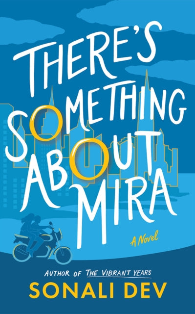 Book cover for "There's Something About Mira" by Sonali Dev.