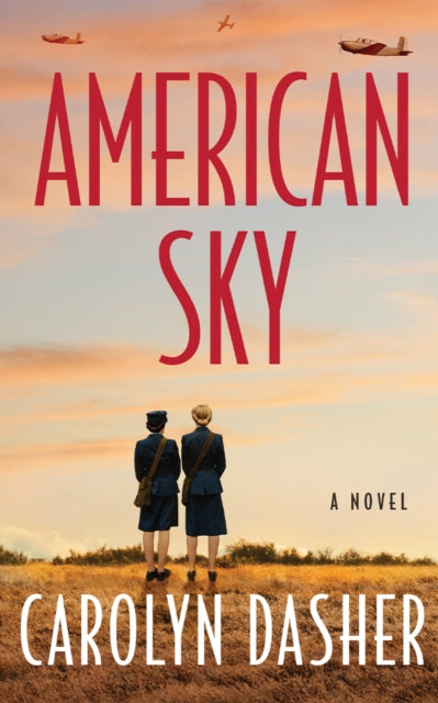 American Sky: A Novel by Carolyn Dasher features two women in uniform looking at the sky.