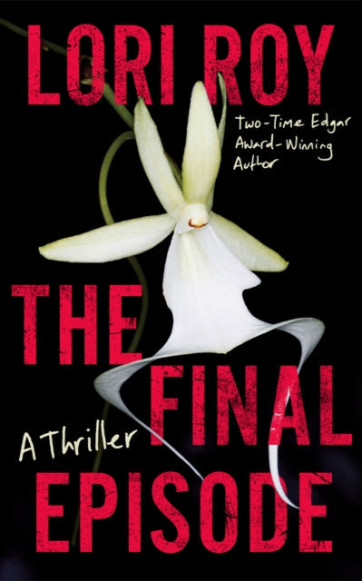 The Final Episode A Thriller book cover with a white orchid.