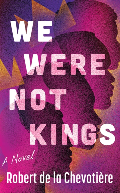 Book cover for "We Were Not Kings" by Robert de la Chevotière.