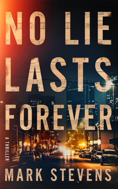 No Lie Lasts Forever: A Thriller by Mark Stevens book cover.