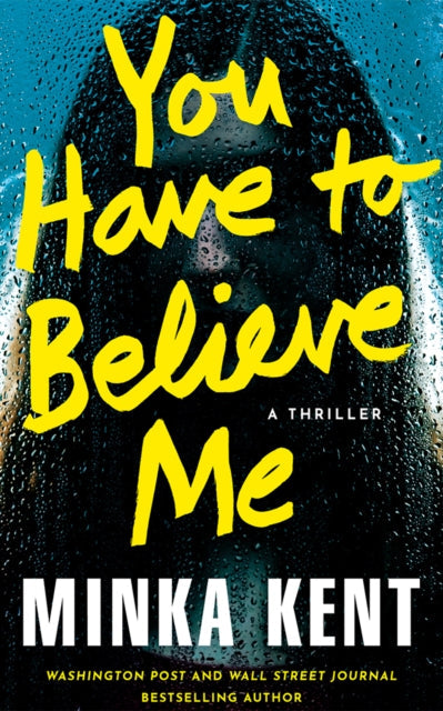 You Have to Believe Me : A Thriller book cover by Minka Kent.
