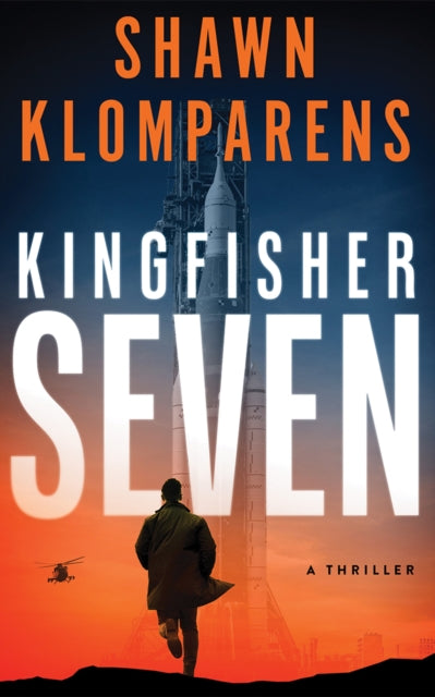 Kingfisher Seven: A Thriller book cover with a rocket and a running man.