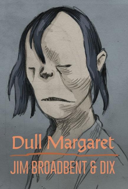 A drawing of a person with dark hair and closed eyes, with text "Dull Margaret" and "JIM BROADBENT & DIX".