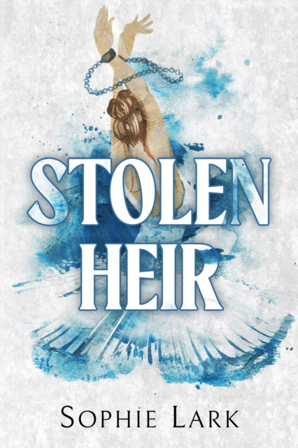 Book cover for Stolen Heir by Sophie Lark, featuring a woman chained and falling.