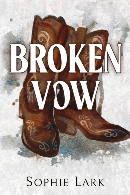Book cover for "Broken Vow" by Sophie Lark, featuring cowboy boots.