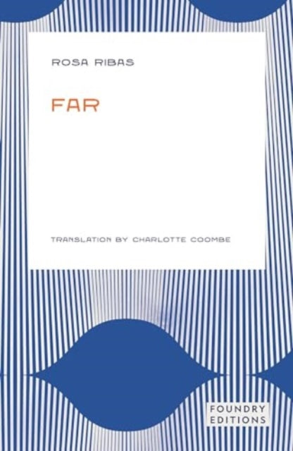 Far by Rosa Ribas, a novel translated by Charlotte Coombe.