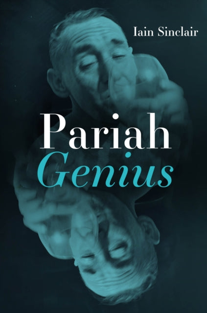 Pariah Genius by Iain Sinclair book cover with a man's reflection.