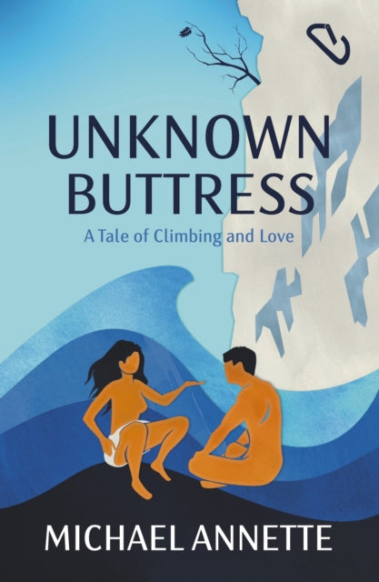 Book cover for Unknown Buttress: A Tale of Climbing and Love by Michael Annette.