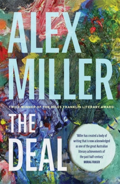 The Deal by Alex Miller, a novel with a colorful abstract painting on the cover.