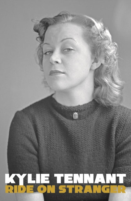 Kylie Tennant Ride on Stranger book cover with a black and white portrait of a woman.