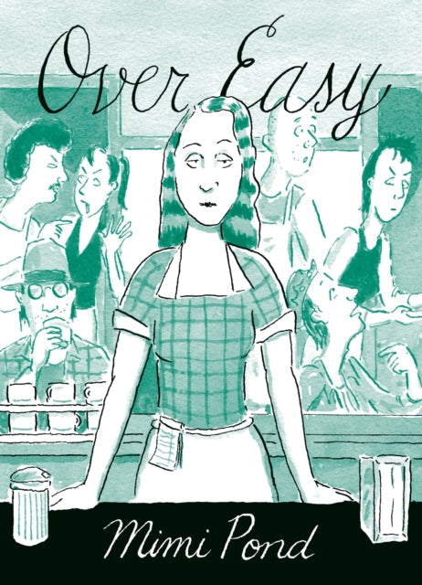 Illustration for "Over Easy" by Mimi Pond, featuring diner patrons and staff.