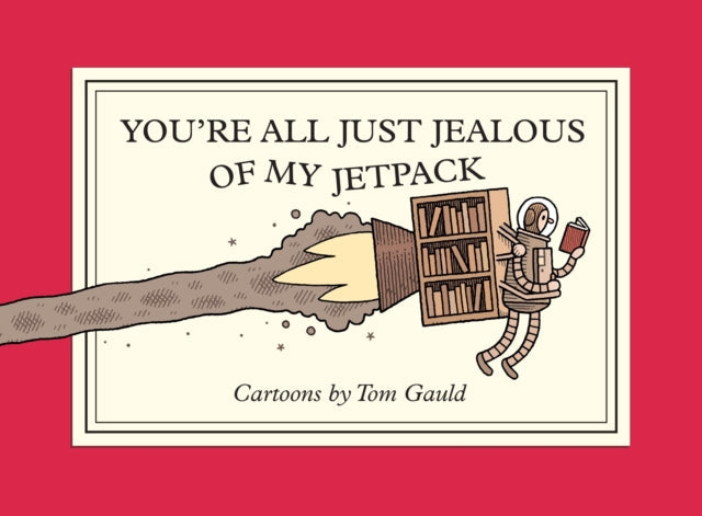 A cartoon of a robot with a jetpack, holding a book, with the text "You're All Just Jealous of My Jetpack".
