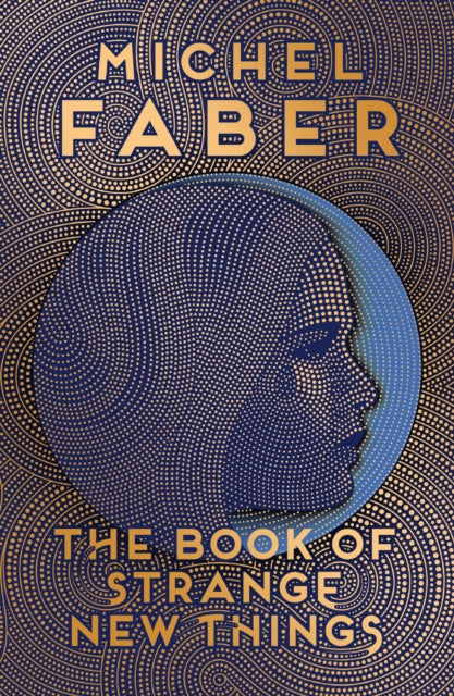 The Book of Strange New Things by Michel Faber, featuring a stylized face and cosmic patterns.
