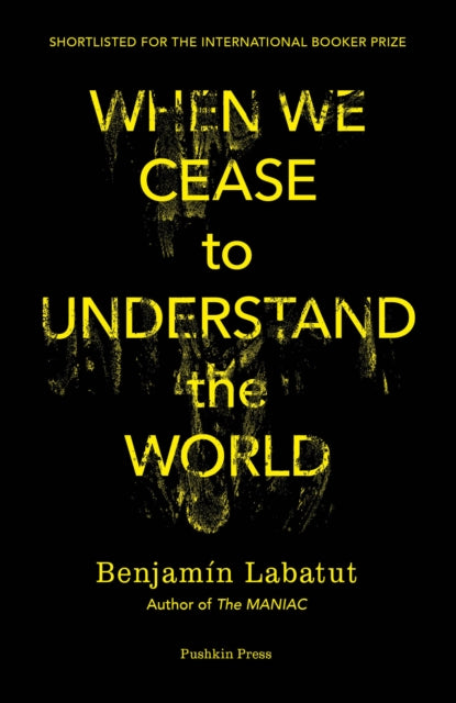 Book cover for "When We Cease to Understand the World" by Benjamín Labatut.