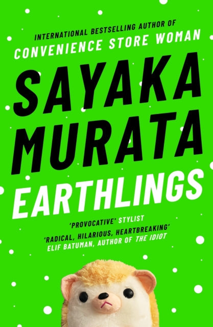 Book cover for Earthlings by Sayaka Murata featuring a plush hedgehog.