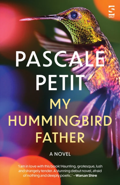 My Hummingbird Father by Pascale Petit, a novel with a hummingbird on the cover.