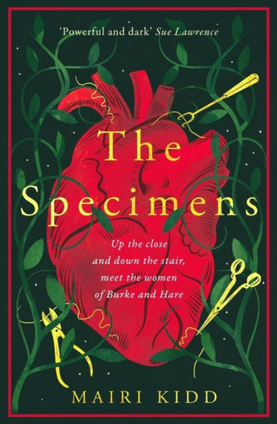 The Specimens : A bold retelling of Burke and Hareâ€™s crimes from the women closest to the gruesome truth