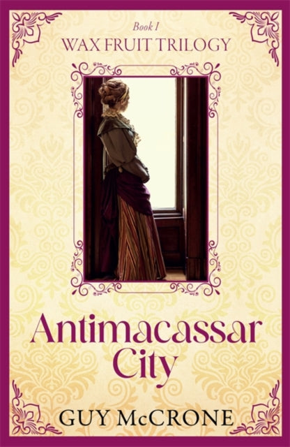 Book cover for Antimacassar City, first in the Wax Fruit Trilogy.