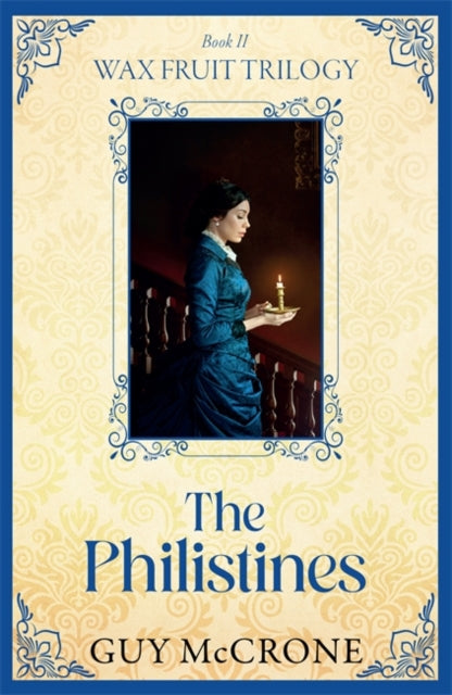 Book cover for The Philistines, the second book in the Wax Fruit Trilogy.