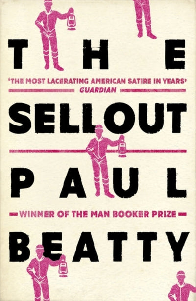 The Sellout : WINNER OF THE MAN BOOKER PRIZE 2016