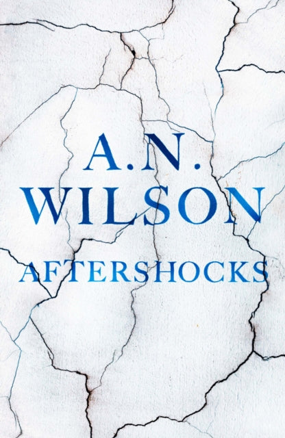 Aftershocks by A. N. Wilson, a novel with a cracked white cover.