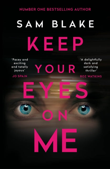 Book cover for Keep Your Eyes on Me by Sam Blake.