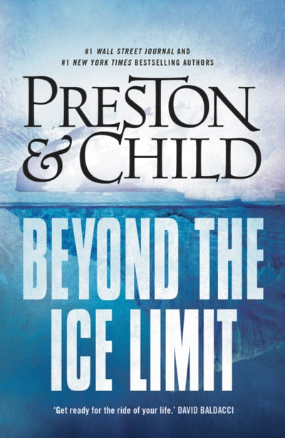 Beyond the Ice Limit : A gripping and shocking science fiction adventure from the bestselling authors of the Agent Pendergast series