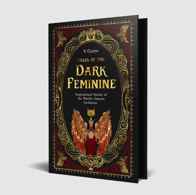 Tales of the Dark Feminine : TALES OF THE DARK FEMININEÂ Inspirational Stories of the World's Fiercest GoddessesÂ 