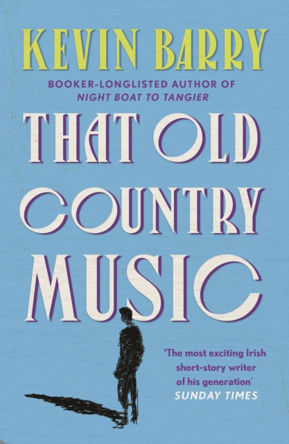 That Old Country Music by Kevin Barry book cover.
