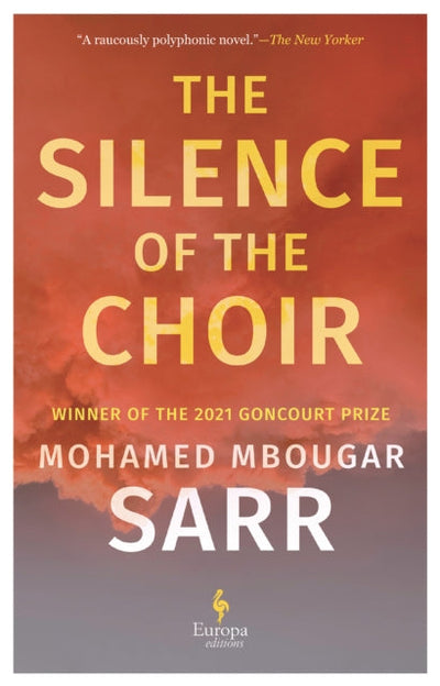 The Silence of the Choir : by Goncourt Prize winning author