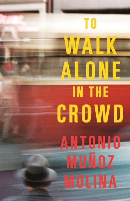 To Walk Alone in the Crowd by Antonio Muñoz Molina book cover.