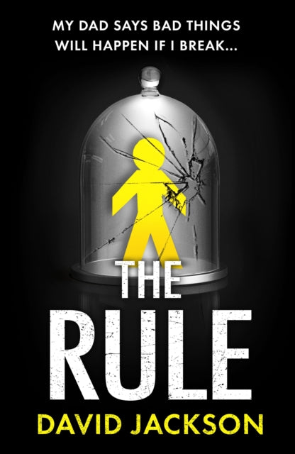 Book cover for "The Rule" by David Jackson, featuring a cracked glass dome over a yellow figure.