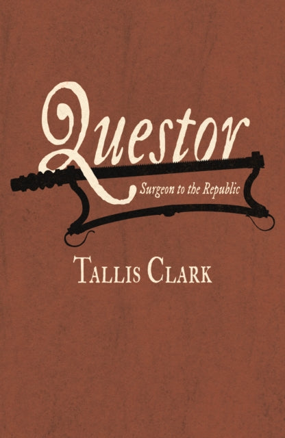 Book cover for "Questor: Surgeon to the Republic" by Tallis Clark.