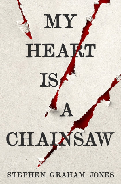 Book cover for "My Heart is a Chainsaw" by Stephen Graham Jones.