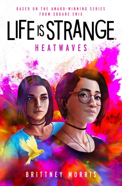 Book cover for Life is Strange: Heatwaves featuring two women and a yellow bird.