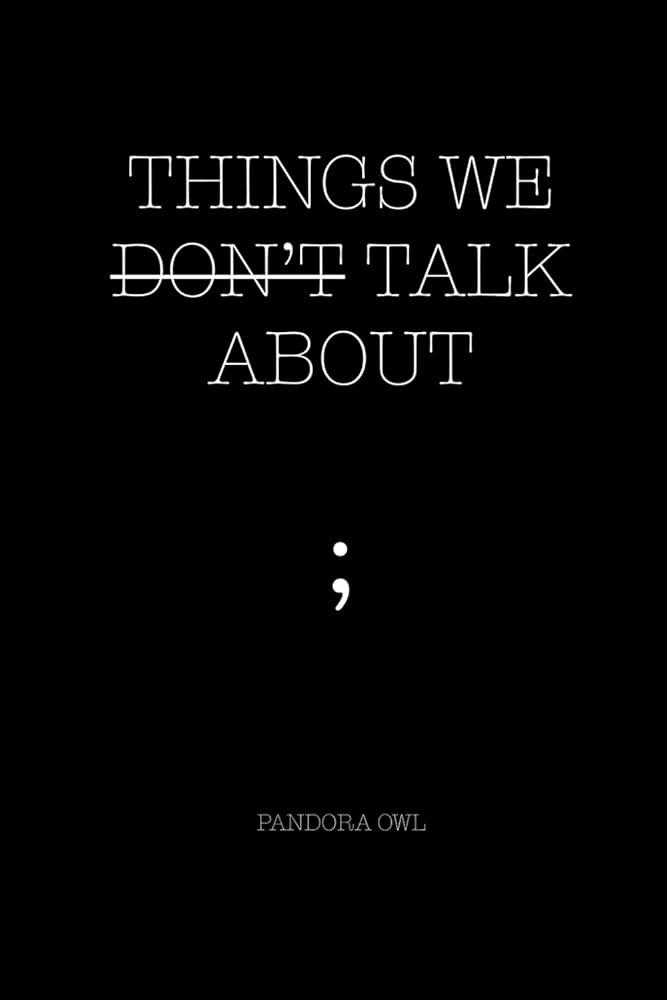 A black background with white text that reads "THINGS WE DON'T TALK ABOUT" and a semicolon.