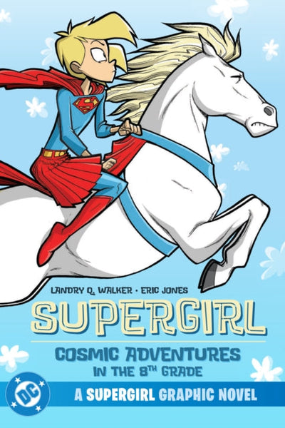 Supergirl: Cosmic Adventures in the 8th Grade : (New Edition)