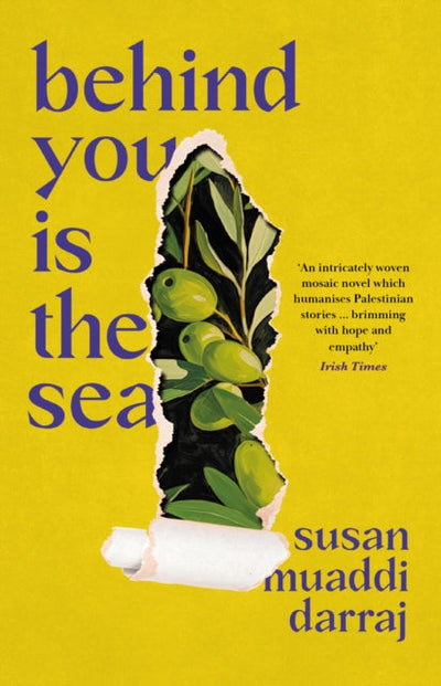 Behind You is the Sea : The â€˜Dazzlingâ€™ Debut Novel Exploring Lives of Palestinian Families