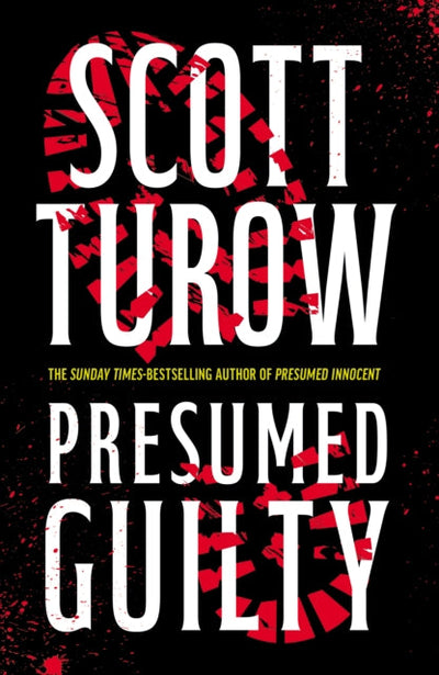 Presumed Guilty : The Sunday Times Bestselling Author (Rusty Sabich returns to the courtroom)