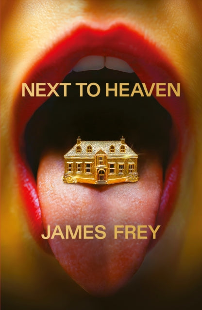 Book cover for "Next to Heaven" by James Frey, featuring a golden house on a tongue.