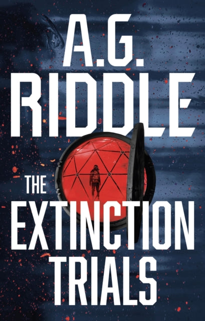 A.G. Riddle's The Extinction Trials book cover with a red dome and a figure.