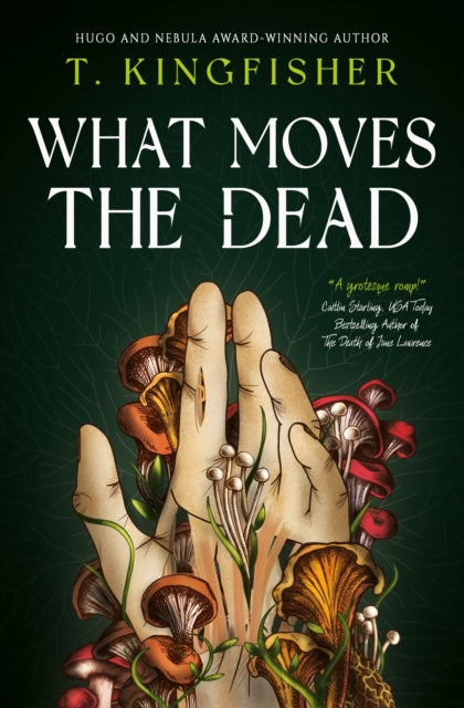 Book cover for "What Moves the Dead" featuring hands and mushrooms.